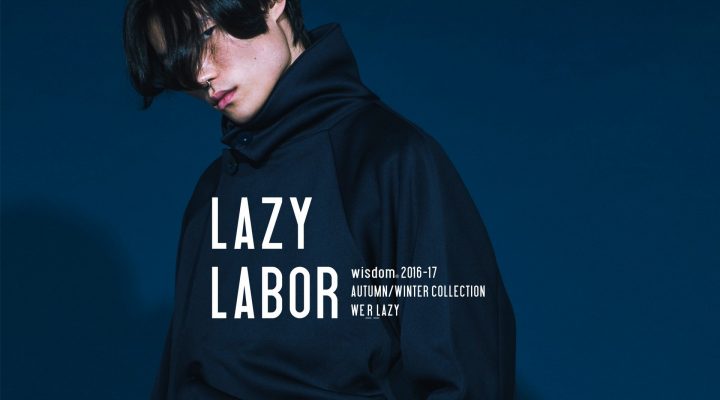 ＃ wisdom 2016-17 AW：Lazy Labor 城市藍領的慵懶節拍