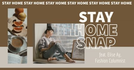 # STAY HOME SNAP：時尚專欄作者 Elise Ay